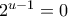 2^{u - 1} = 0