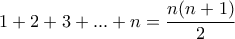 1+2+3+...+n=\dfrac{n(n+1)}{2}