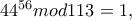 44^{56}mod113=1,