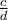 \frac {c}{d}
