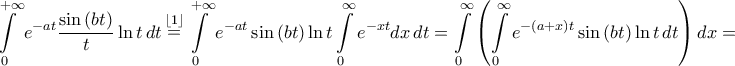 \displaystyle{\int\limits_0^{ + \infty } {{e^{ - at}}\frac{{\sin \left( {bt} \right)}}{t}\ln t\,} dt\mathop  = \limits^{\left\lfloor 1 \right\rfloor } \int\limits_0^{ + \infty } {{e^{ - at}}\sin \left( {bt} \right)\ln t\int\limits_0^\infty  {{e^{ - xt}}dx} \,} dt = \int\limits_0^\infty  {\left( {\int\limits_0^\infty  {{e^{ - \left( {a + x} \right)t}}\sin \left( {bt} \right)\ln t\,dt} } \right)dx}  = }