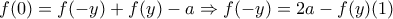 f(0)=f(-y)+f(y)-a\Rightarrow f(-y)=2a-f(y) (1)