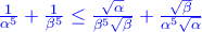 \color{blue}\frac{1}{{\alpha ^5 }} + \frac{1}{{\beta ^5 }} \le \frac{{\sqrt \alpha  }}{{\beta ^5 \sqrt \beta  }} + \frac{{\sqrt \beta  }}{{\alpha ^5 \sqrt \alpha  }}
