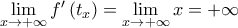 \mathop {\lim }\limits_{x \to + \infty } f'\left( {{t_x}} \right) = \mathop {\lim }\limits_{x \to + \infty } x = + \infty \mathop {\lim }\limits_{x \to + \infty } f'\left( {{t_x}} \right) = \mathop {\lim }\limits_{x \to + \infty } x = + \infty