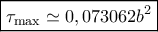 \boxed{{\tau _{\max }} \simeq 0,073062{b^2}}