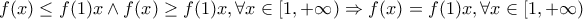 \displaystyle{f(x) \le f(1)x \wedge f(x) \ge f(1)x, \forall x \in [1,+\infty) \Rightarrow f(x)=f(1)x ,\forall x \in [1,+\infty)}