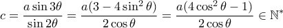 \displaystyle c=\frac{a\sin 3\theta }{\sin 2\theta }=\frac{a(3-4\sin ^{2}\theta) }{2\cos \theta }=\frac{a(4\cos ^{2}\theta -1)}{2\cos \theta }\in \mathbb{N}^{\ast }