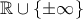 \mathbb{R}\cup\{\pm\infty\}
