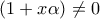 \displaystyle{(1+x \alpha)\ne 0}