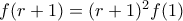 f(r+1) = (r+1)^2f(1)