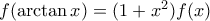 f(\arctan x) = (1+x^2)f(x)