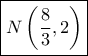 \boxed{N\left( {\dfrac{8}{3},2} \right)}