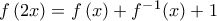 f\left(2x \right)=f\left(x \right)+f^-^1(x)+1