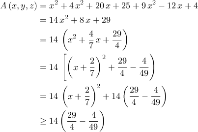 \displaystyle{\begin{aligned} A\left(x,y,z\right)&=x^2+4\,x^2+20\,x+25+9\,x^2-12\,x+4\\&=14\,x^2+8\,x+29\\&=14\,\left(x^2+\frac{4}{7}\,x+\frac{29}{4}\right)\\&=14\,\left[\left(x+\frac{2}{7}\right)^2+\frac{29}{4}-\frac{4}{49}\right)\\&=14\,\left(x+\frac{2}{7}\right)^2+14\left(\frac{29}{4}-\frac{4}{49}\right)\\&\geq 14\left(\frac{29}{4}-\frac{4}{49}\right) \end{aligned}