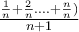 \frac{\frac{1}{n}+\frac{2}{n}....+\frac{n}{n})}{n+1}