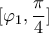 [\varphi_1,\dfrac{\pi}{4}]
