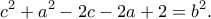 \displaystyle{c^2+a^2-2c-2a+2=b^2.}
