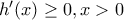 h'(x) \geq 0 , x>0