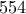 554