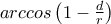arccos\left ( 1- \frac{d}{r} \right )