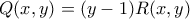 Q(x,y) = (y-1)R(x,y)