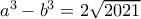 a^3-b^3=2\sqrt{2021}