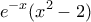 \displaystyle{e^{ - x} (x^2  - 2)}