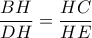 \displaystyle \frac{BH}{DH}=\frac{HC}{HE}