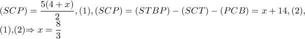 (SCP)=\dfrac{5(4+x)}{2},(1),(SCP)=(STBP)-(SCT)-(PCB)=x+14,(2), 
 
(1),(2)\Rightarrow x=\dfrac{8}{3}