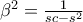 \beta ^{2}=\frac{1}{sc-s^{2}}