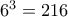 6^3 = 216