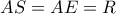 \displaystyle{ 
AS = AE = R 
}