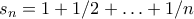 s_n=1+1/2+\ldots +1/n