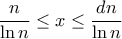 \displaystyle{ \frac {n}{\ln n } \le x \le \frac {dn} {\ln n}}