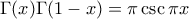 \Gamma (x) \Gamma(1-x) = \pi \csc \pi x