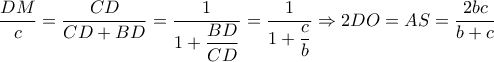 \dfrac{DM}{c}= \dfrac{CD}{CD+BD}= \dfrac{1}{1+ \dfrac{BD}{CD} }= \dfrac{1}{1+ \dfrac{c}{b} }   \Rightarrow 2DO=AS= \dfrac{2bc}{b+c}   
