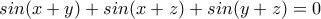 sin(x+y)+sin(x+z)+sin(y+z)=0