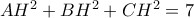 AH^2+BH^2+CH^2=7 AH^2+BH^2+CH^2=7