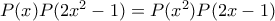P(x)P(2x^{2}-1)=P(x^{2})P(2x-1)