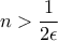  n > \dfrac {1}{2\epsilon} 