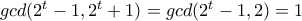 gcd(2^t-1,2^t+1)=gcd(2^t-1,2)=1