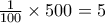 \frac {1}{100}\times 500=5