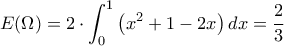 E(\Omega ) = \displaystyle 2\cdot \int_{0}^{1}\left ( x^2 +1-2x \right )dx =\dfrac{2}{3}