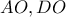 \displaystyle{ 
AO,DO 
}