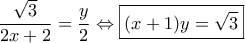 \dfrac{\sqrt{3}}{2x+2}=\dfrac{y}{2} \Leftrightarrow \boxed{(x+1)y=\sqrt{3}}