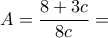 \displaystyle{A=\frac{8+3c}{8c}=}