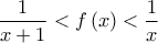\displaystyle{\frac{1}{{x + 1}} < f\left( x \right) < \frac{1}{x}}