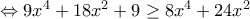 \Leftrightarrow 9x^4+18x^2+9\geq 8x^4+24x^2 \Leftrightarrow 9x^4+18x^2+9\geq 8x^4+24x^2