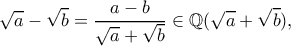 \displaystyle{\sqrt{a}-\sqrt{b}=\frac{a-b}{\sqrt{a}+\sqrt{b}}\in\mathbb{Q}(\sqrt{a}+\sqrt{b}),}