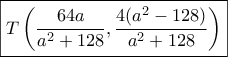 \boxed{T\left( {\frac{{64a}}{{{a^2} + 128}},\frac{{4({a^2} - 128)}}{{{a^2} + 128}}} \right)}